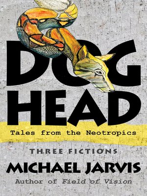 cover image of DOG-HEAD   Tales from the Neotropics